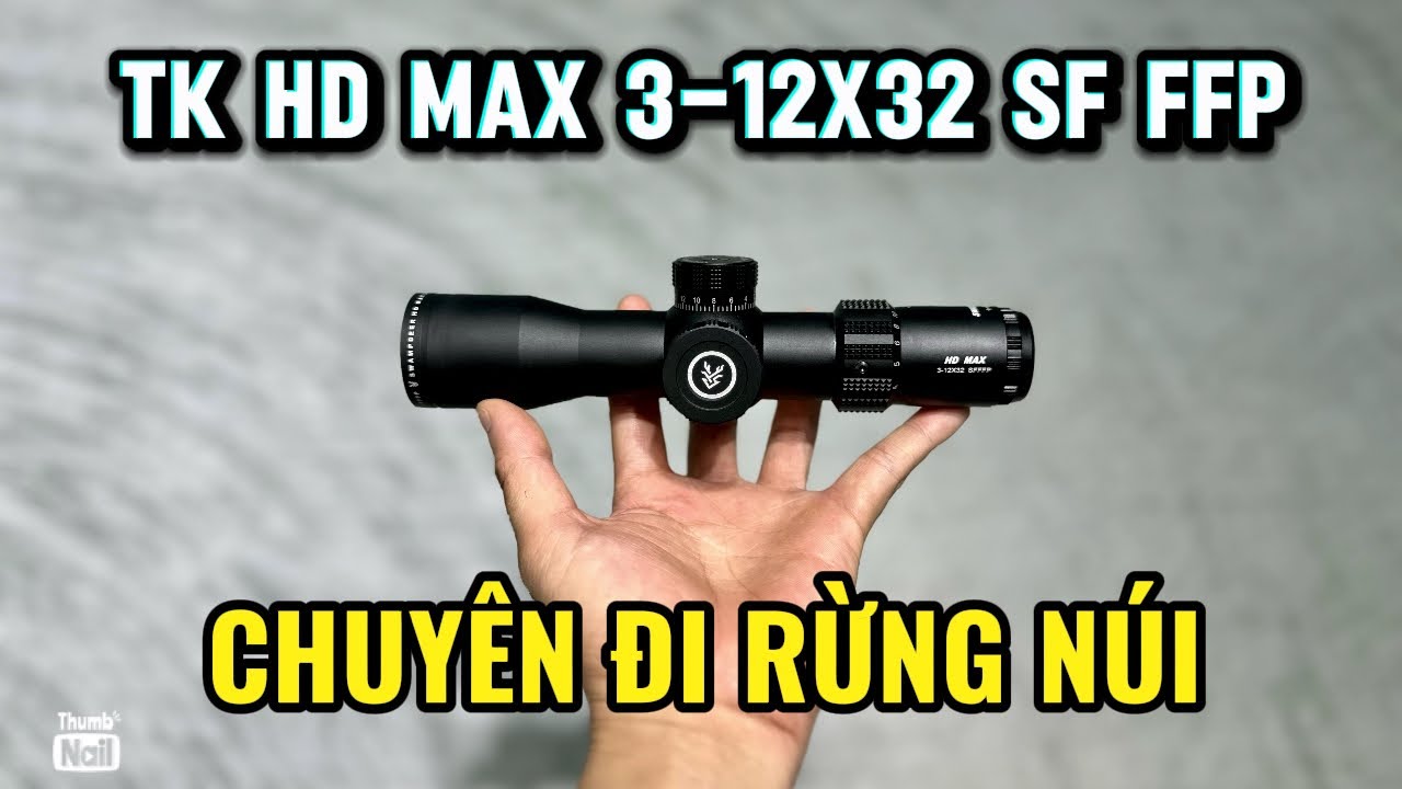 KÍNH NGẮM TK HD MAX 3-12x32 SF FFP | CHUYÊN ĐI RỪNG