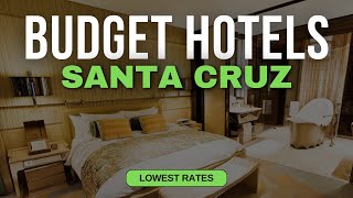 Best Budget Hotels in Santa Cruz | Top 10 Hotels in Santa Cruz