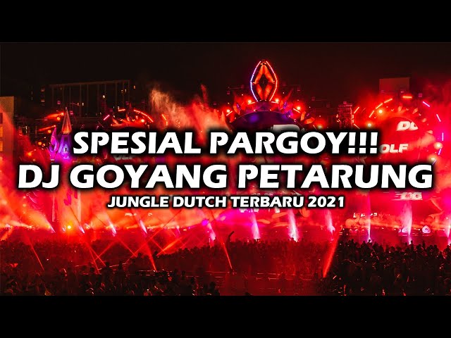 GOYANG PARGOY!!! SPESIAL DJ PETARUNG JUNGLE DUTCH TERBARU 2021 FULL BASS class=