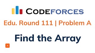 Find The Array | Problem A | Codeforces Educational Round 111 | Solution with Explanation | C++ Code