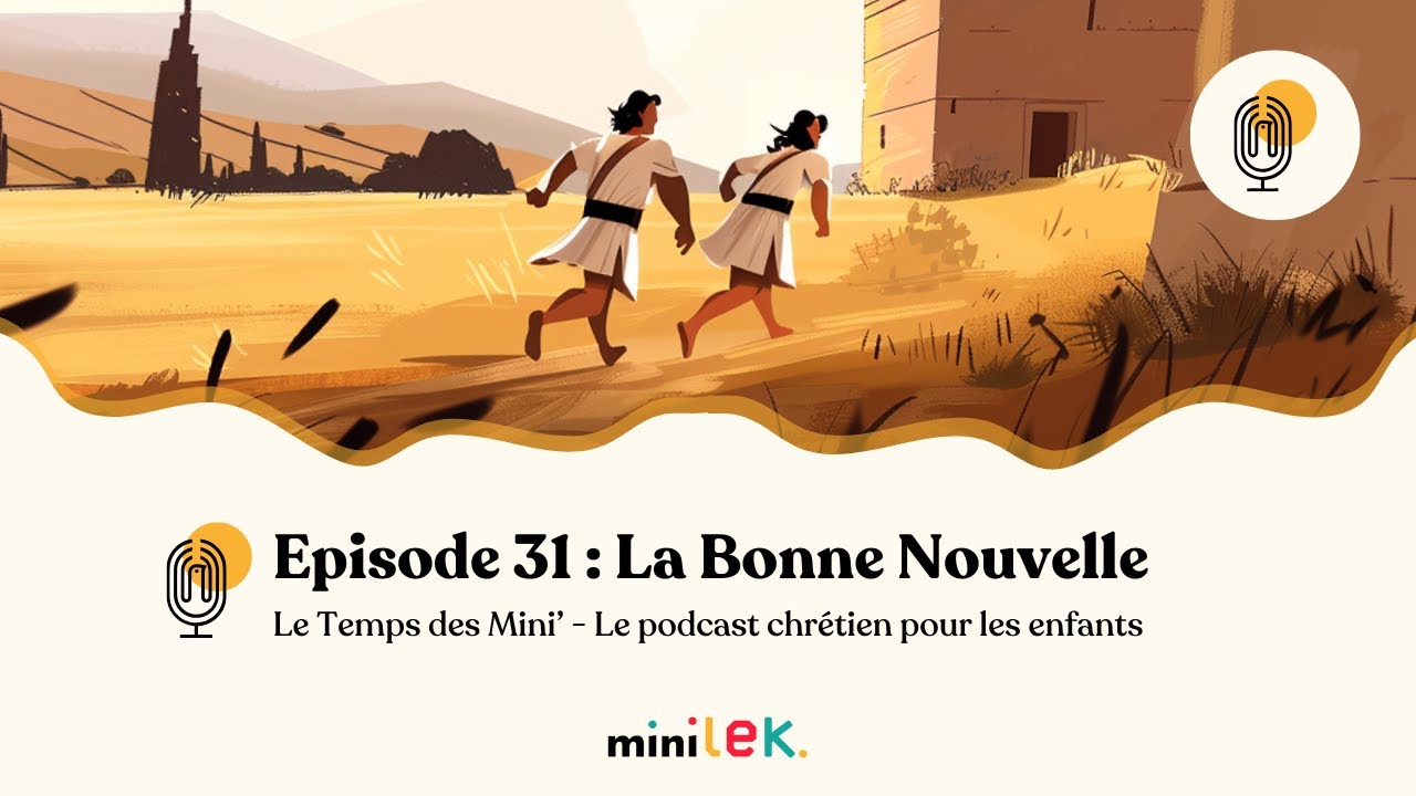 Episode 31 - La Bonne Nouvelle - Le Temps des Mini'