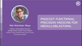 Rob Wechsler Reya -  PNOC027: Functional Precision Medicine for Medulloblastoma
