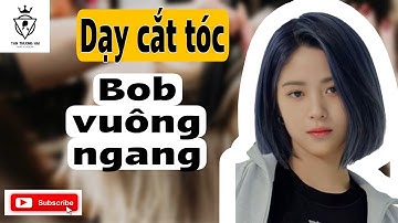 Dạy cắt tóc bob vuông ( ngang)