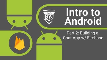 Intro to Android Part 2: Building a Chat App w/ Firebase