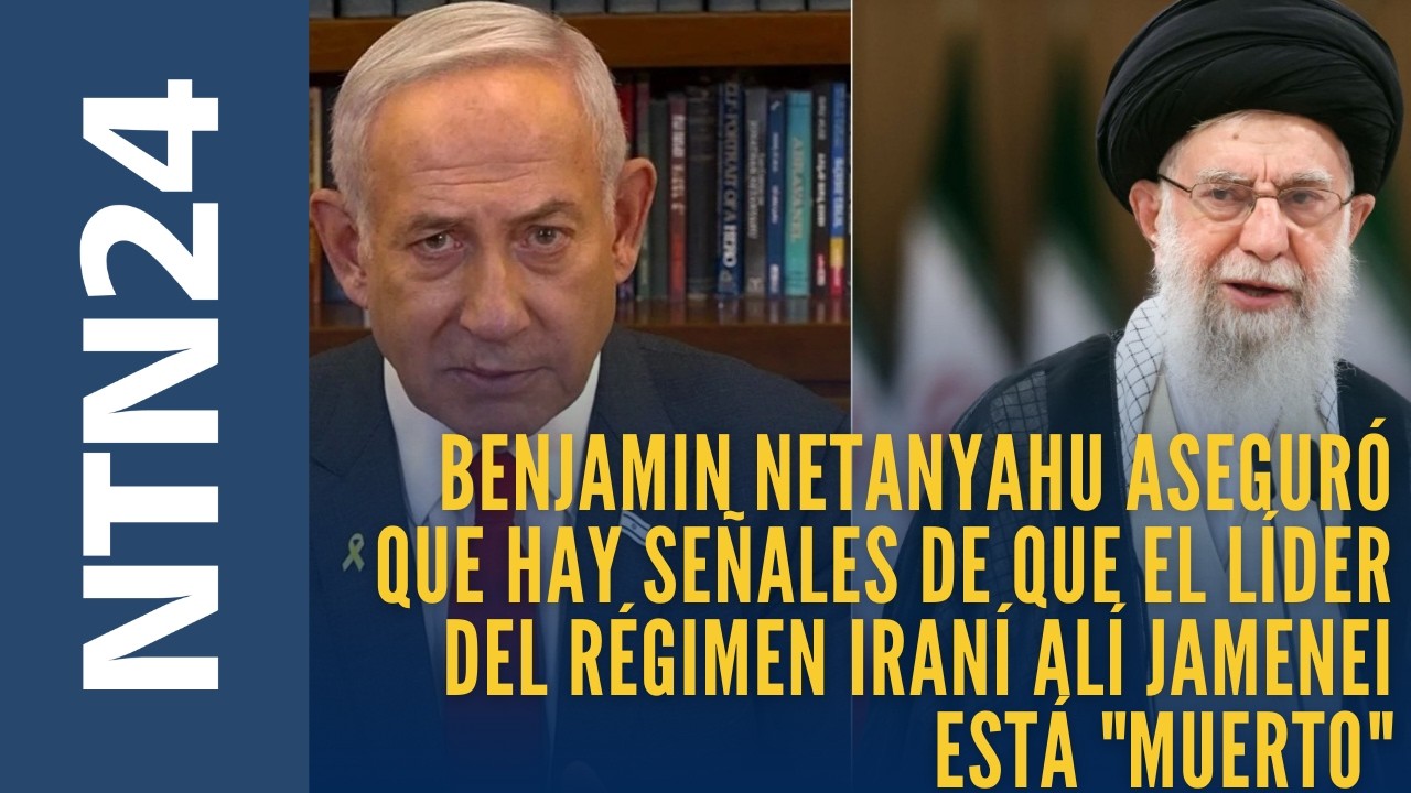 Netanyahu aseguró que hay señales de que el líder del régimen iraní Alí Jamenei está 