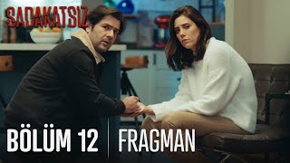 Sadakatsiz 12. Bölüm Fragmanı