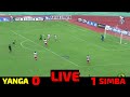 MECHI LIVE SIMBA VS YANGA 1 0 GOLI LA SAKHO