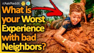 What Is Your Worst Experience With Bad Neighbors (r/AskReddit, Reddit FM, Reddit Stories)