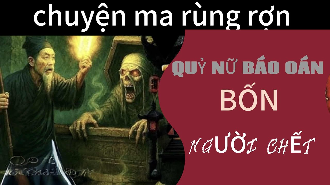 (tập 328)Chuyện ma có thật:_: QUỶ NỮ BÁO OÁN BỐN NGƯỜI CHẾT
