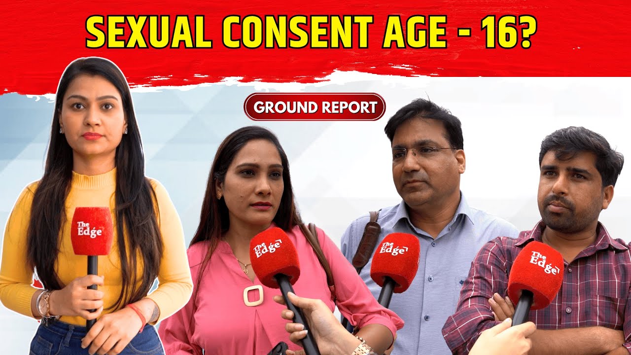Should India Lower the Sexual Consent Age to 16? I Ground Report