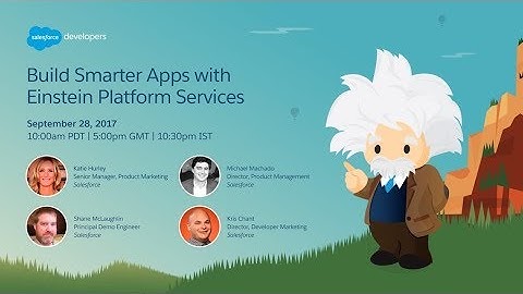 Build Smarter Apps with Einstein Platform Services