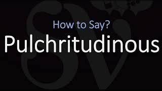 How to Pronounce Pulchritudinous? (CORRECTLY) Meaning, Definition & Pronunciation
