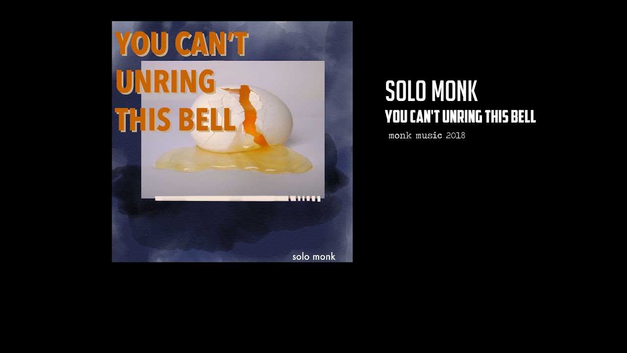 Monk Music presents: You Can't Unring This Bell