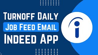 How To Turn Off Daily Job Feed Email On Indeed Job Search App screenshot 1
