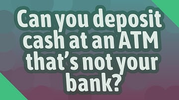Can you deposit cash at an ATM that
