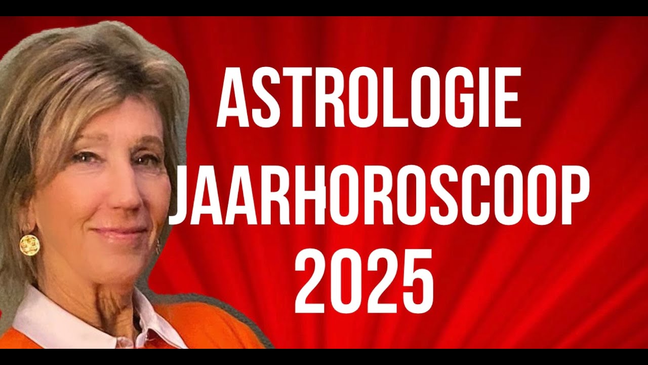 ASTROLOGIE JAARHOROSCOOP 2025 DOOR ASTROLOOG IRMA VAN DER WIJK