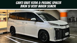 GANTI BAUT RODA &amp; PASANG SPACER BIKIN SI VOXY MAKIN SEMOK | VLOG