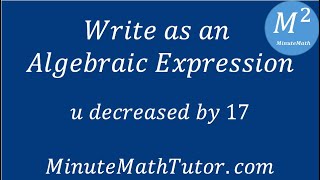 Write as an Algebraic Expression U Decreased by 17 Profile