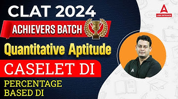 CLAT 2024 | Quantitative Aptitude | CASELET  DI   | CLAT Preparation 2024