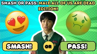 Smash or Pass 30 All of Us Are Dead Male edition💥  Ultimate K Drama Character Ranking Challenge!