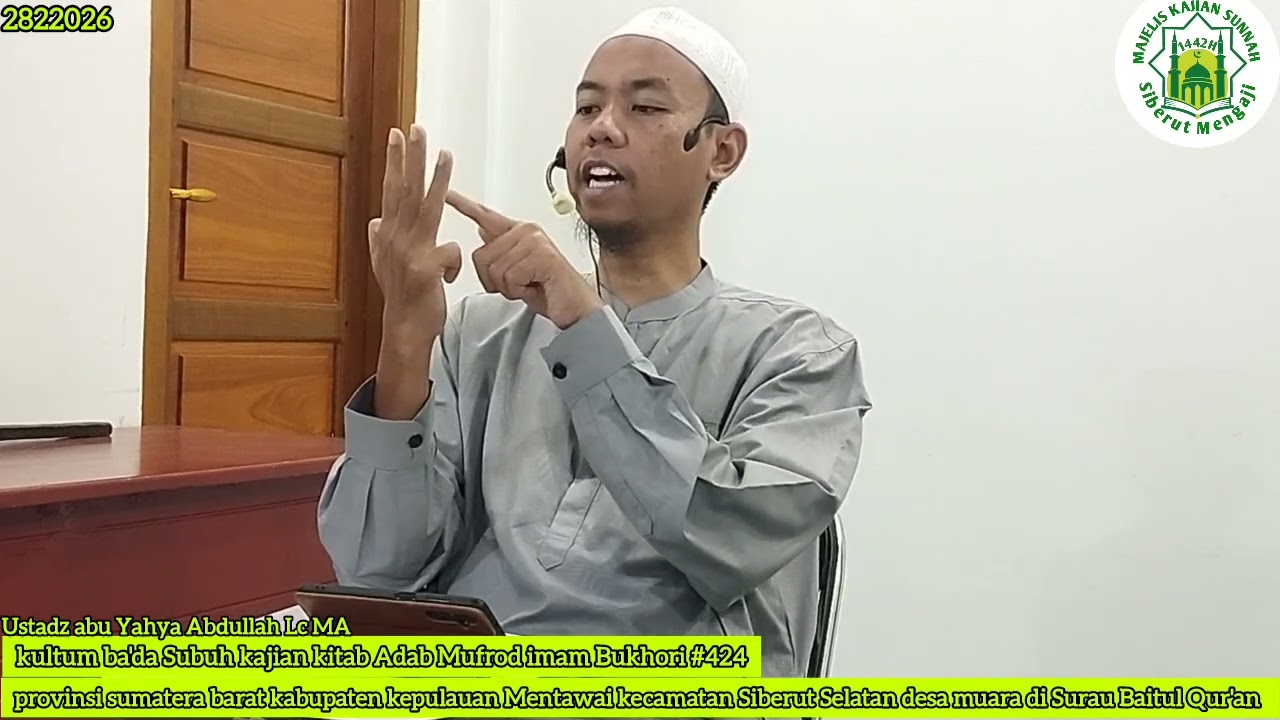 Ustadz abu Yahya Abdullah Lc kultum ba'da Subuh kajian kitab Adab Mufrod imam Bukhori#424