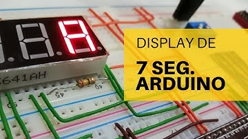 Como controlar un Display de 7 segmentos Con Arduino