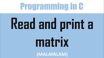 C Program to read and print a matrix | Malayalam tutorial