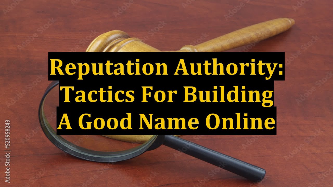 Reputation Authority: Tactics For Building A Good Name Online