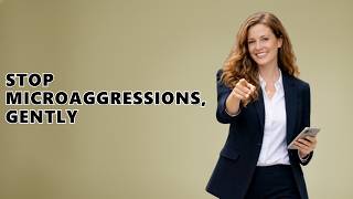 What Do You Say To Friends Making Microaggressions