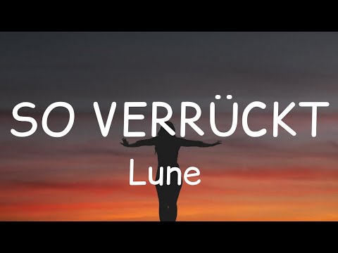 Lune -  SO VERRÜCKT (lyrics)