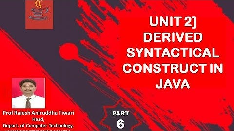 unit 2]Derived syntactical construct in java part6|Prof Rajesh Tiwari