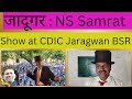   ns samrat magic show at cdic jaragwan bsr