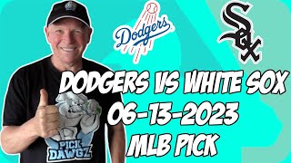 Los Angeles Dodgers vs Chicago White Sox 6/13/23 MLB Free Pick | MLB Betting Tips