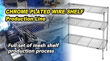 Chrome Plated Wire Storage Shelf Production Line & Kitchen wire shelves Production Video