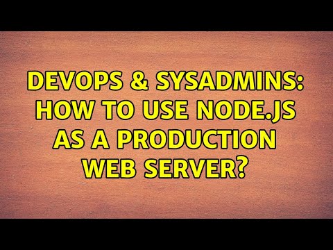 DevOps & SysAdmins: How to use node.js as a production web server?