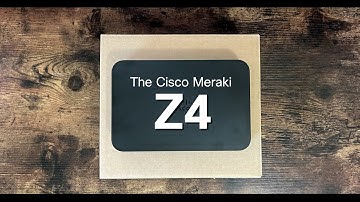 Unboxing the Meraki Z4