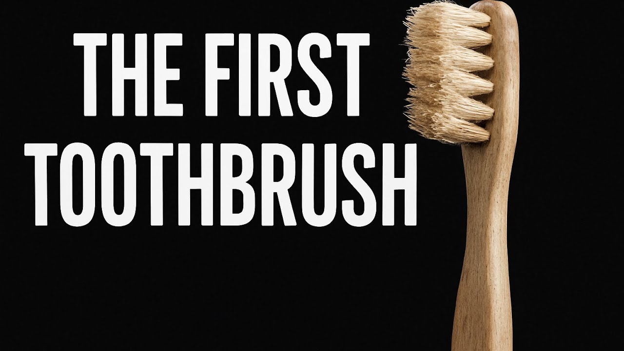Invention of the Toothbrush | Who Made the First Toothbrush? | History & Evolution of Toothbrushes