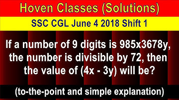 If a number of 9 digits is 985x3678y, it is divisible by 72, then the value of (4x - 3y) will be?