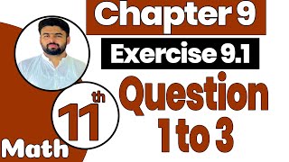 FSc Math Part 1 Chapter 9 | Exercise 9.1 || Question 1,2,3 || 11th Class Math Chapter 9 ||