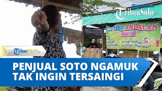 Viral Video Penjual Soto Ngamuk  Diduga karena Ada Warung Soto Baru, Tak Ingin Jualannya Tersaingi