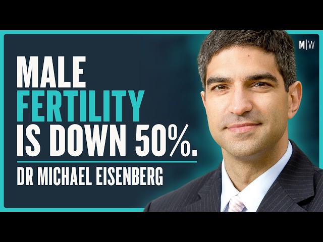 Thumbnail for Why Is Male Fertility Crashing Globally? - Dr Michael Eisenberg