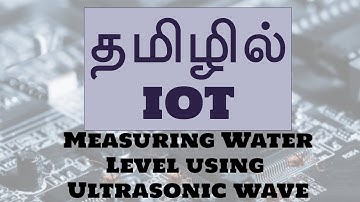 IOT In Tamil | Mr. Guhan Ganesan | Measuring Water Level using Ultrasonic wave