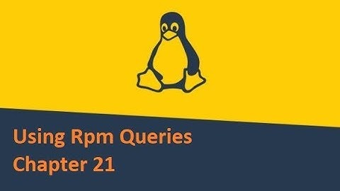 Learn Linux Using Rpm Queries Chapter 21