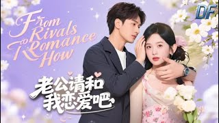 🔥From Rivals to Romance/老公请和我恋爱吧丨Takes Down Scumbag & Fake—Dotes on Son! #romantic #englishdrama