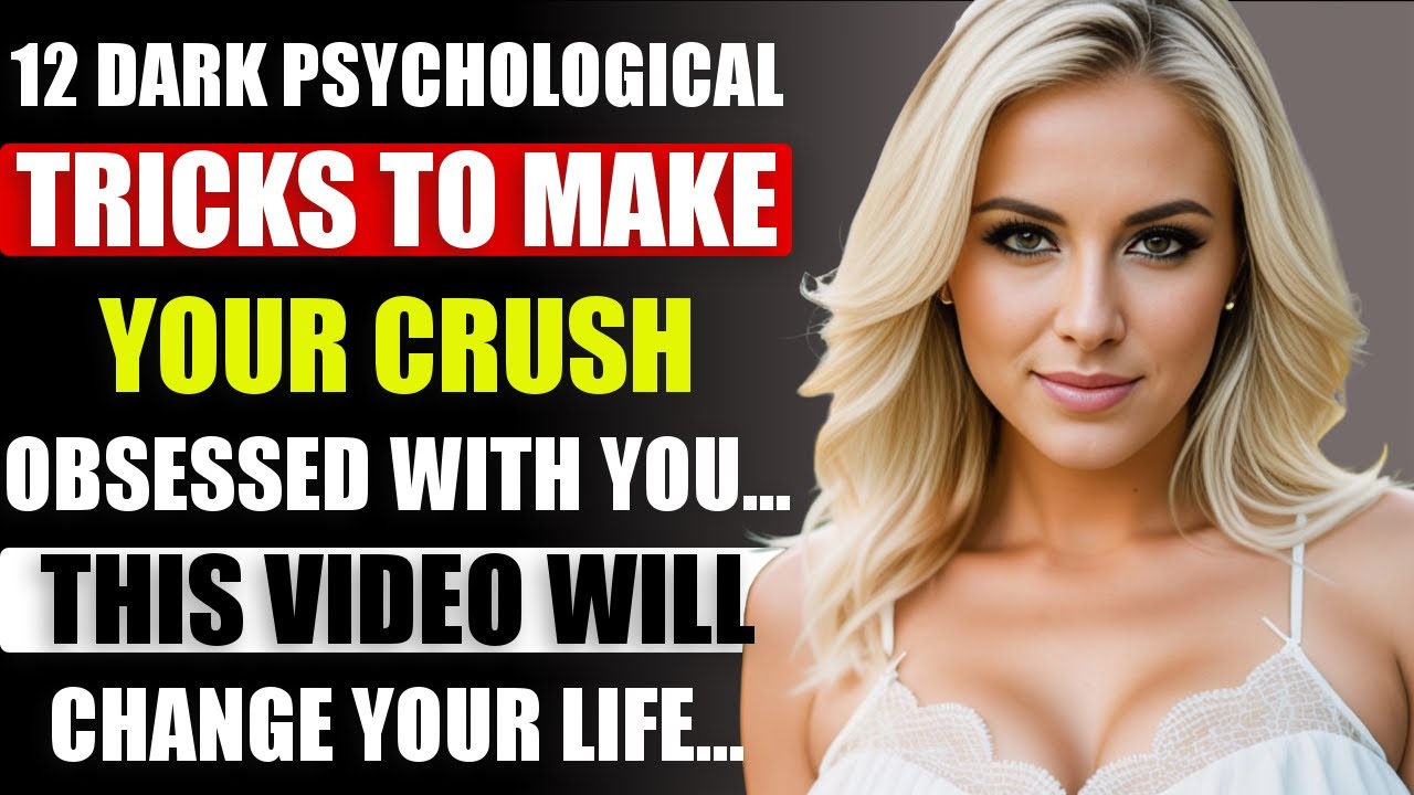 12 DARK Psychological TRICKS to make your CRUSH Obsessed with YOU ...