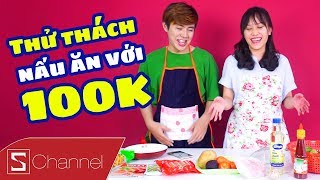 Schannel - THỬ THÁCH nấu ăn món nước ngoài CHỈ VỚI 100K giữa Quỳnh Chii & Cuội