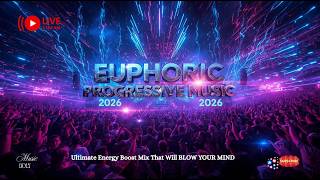 Euphoric Progressive Music 2026 | Ultimate Energy Boost Mix That Will BLOW YOUR MIND .