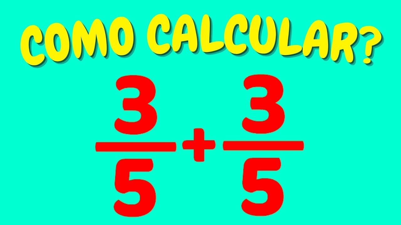 QUANTO É 3/5+3/5? | Como calcular 3/5 + 3/5? - YouTube
