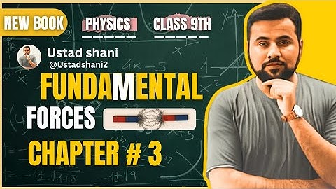 Class 9 Physics new book 2025 | Topic: Fundamental Forces | chapter3 dynamics | lec#2