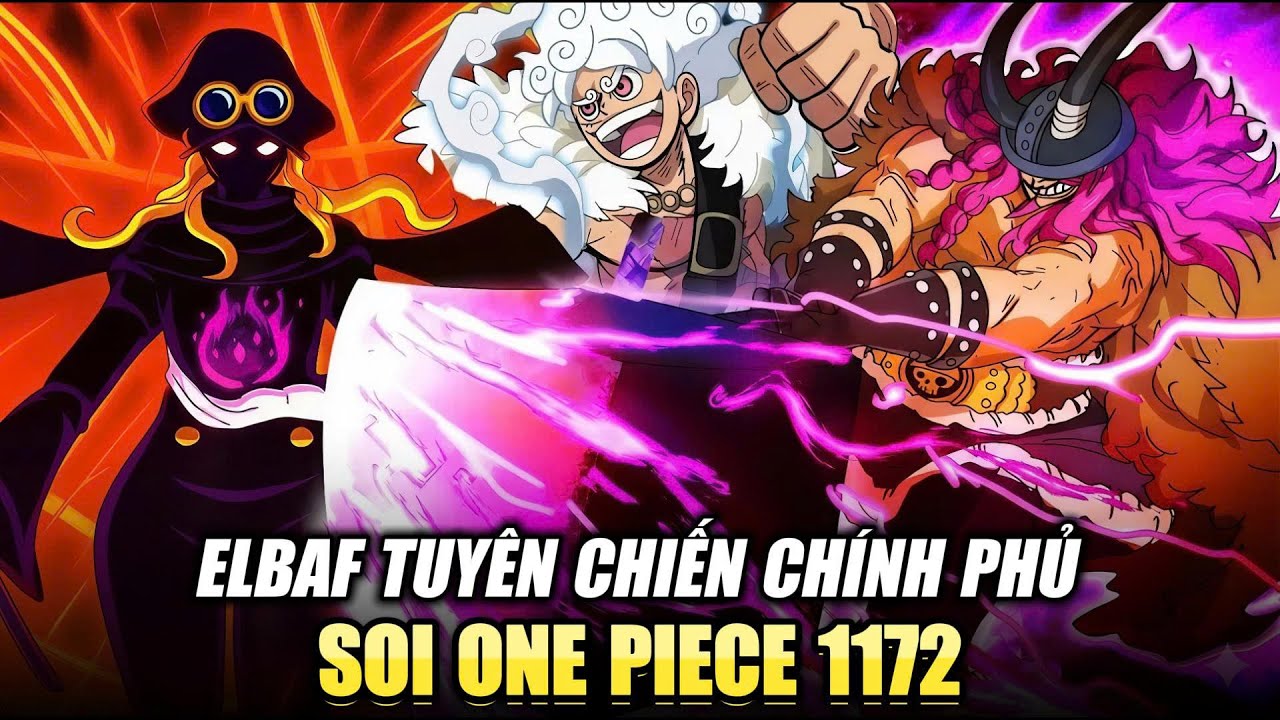 【Soi Chap 1172】ELBAPH TUYÊN CHIẾN VỚI CHÍNH PHỦ THẾ GIỚI! IMU BẮT ĐẦU RÉN! | One Piece